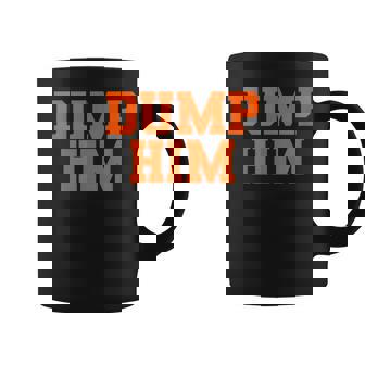 Dump Him Funny Anti Boyfriend Humor Womens Dump Him Coffee Mug - Thegiftio UK