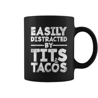 Easily Distracted By Tits And Tacos Coffee Mug - Monsterry CA