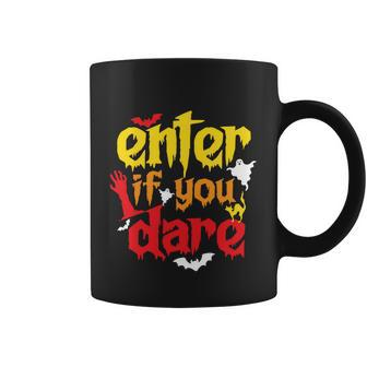 Enter If You Dare Halloween Quote Coffee Mug - Monsterry