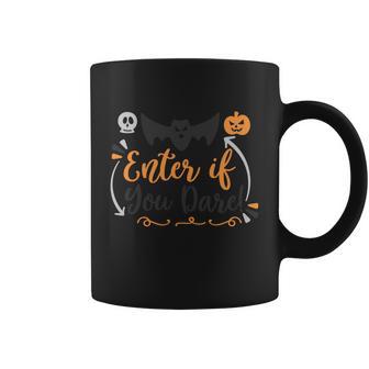 Enter If You Dare Halloween Quote Coffee Mug - Monsterry DE