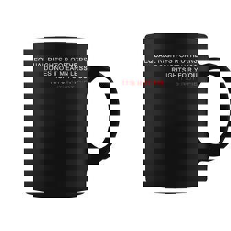 Equal Rights Does Not Mean Less Rights For You 1 Coffee Mug - Thegiftio