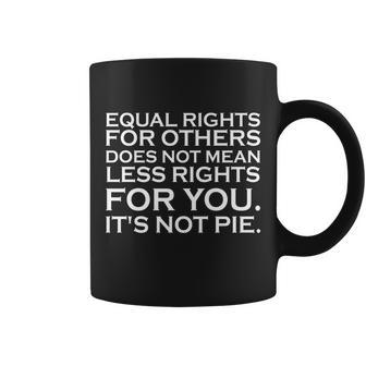 Equal Rights For Others Does Not Mean Less Rights For You V2 Coffee Mug - Monsterry