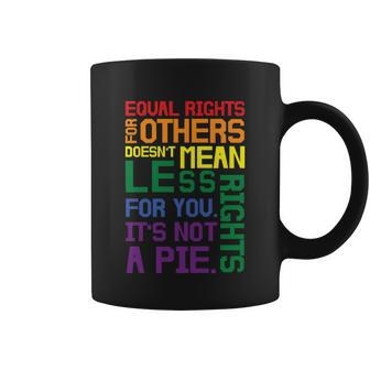 Equal Rights For Others Its Not Pie Lgbt Gay Pride Quote Coffee Mug - Monsterry DE