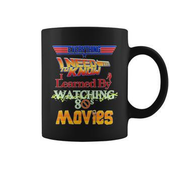 Everything I Need To Know - 80S Movies Coffee Mug - Monsterry AU