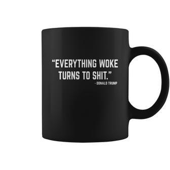 Everything Woke Turns To Shit Donald Trump Tshirt Coffee Mug - Monsterry DE