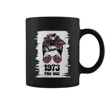 Feminism Protect A Messy Bun 1973 Pro Roe Coffee Mug - Monsterry