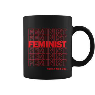 Feminist Have A Nice Day Womens Rights Coffee Mug - Monsterry CA
