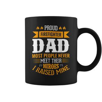 Firefighter Proud Firefighter Dad Most People Never Meet Their Heroes Coffee Mug - Seseable