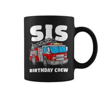 Firefighter Sis Birthday Crew Sister Fire Truck Firefighter Fireman Crew V2 Coffee Mug - Seseable