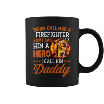 Firefighter Some Call Him A Firefighter Some Call Him A Hero I Call Dad V2 Coffee Mug - Seseable