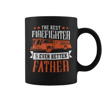 Firefighter The Best Firefighter And Even Better Father Fireman Dad Coffee Mug - Seseable