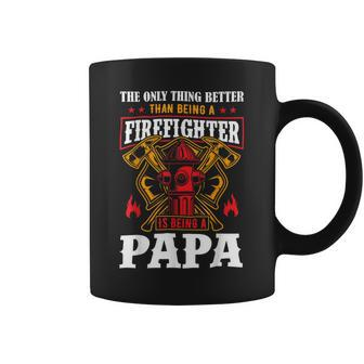 Firefighter The Only Thing Better Than Being A Firefighter Being A Papa Coffee Mug - Seseable