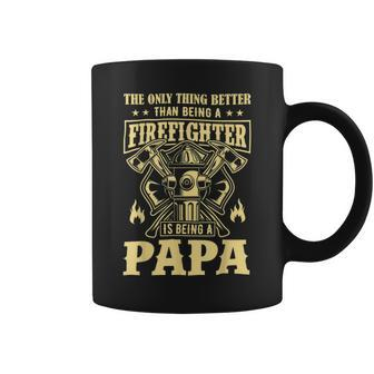 Firefighter The Only Thing Better Than Being A Firefighter Being A Papa_ Coffee Mug - Seseable