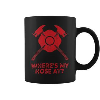 Firefighter Where’S My Hose At Fire Fighter Gift Idea Firefighter_ V3 Coffee Mug - Seseable