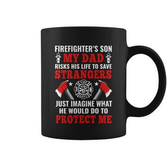 Firefighters Son My Dad Risks His Life To Save Stransgers Coffee Mug - Monsterry CA
