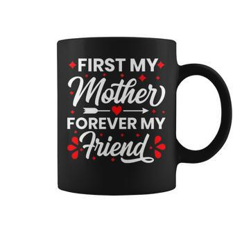 First My Mother Forever My Friend Christmas Gift T Coffee Mug - Thegiftio UK