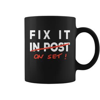 Fix It In Post Fix It On Set Funny Film Tv Crew Editor Vfx Coffee Mug - Monsterry