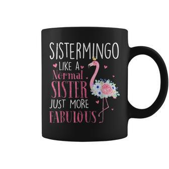 Flamingo Sistermingo Like A Normal Sister - Funny Grandma Coffee Mug - Thegiftio UK