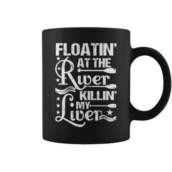 Floatin At The River Killin My Liver Coffee Mug - Monsterry UK