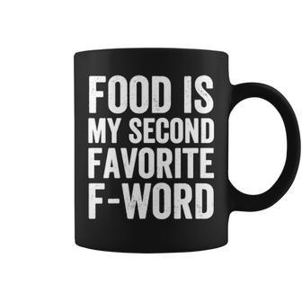 Food Is My Second Favorite F Word Coffee Mug - Seseable