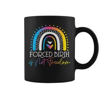 Forced Birth Is Not Freedom Forced Birth Is Not Freedom Coffee Mug - Thegiftio UK