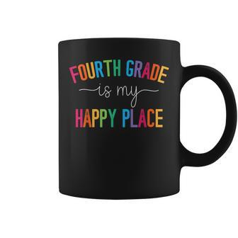 Fourth Grade Is My Happy Place 4Th Grade Teacher Team Coffee Mug - Seseable