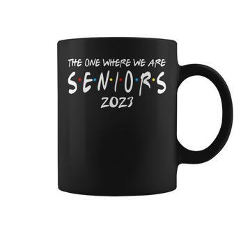 Friends Class Of 2023 - The One Where We Are Seniors 2023 Coffee Mug - Thegiftio UK