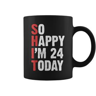Funny 24 Years Old Birthday Vintage So Happy Im 24 Today Coffee Mug - Seseable