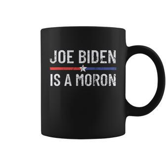 Funny Anti Joe Biden Is A Moron Pro America Political Coffee Mug - Monsterry