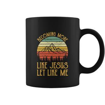 Funny Becoming More Like Jesus A Little Less Of Me Christian Coffee Mug - Thegiftio UK