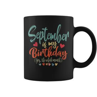 Funny Birthday September Is My Birthday Yes The Whole Month V2 Coffee Mug - Thegiftio UK