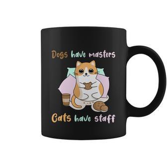 Funny Cat Meme Dogs Have Masters Cats Have Staff Cat Lover Gift V3 Coffee Mug - Monsterry DE