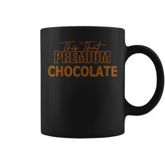 Funny Chocolate Lovers Quotes This That Chocolate Coffee Mug - Thegiftio UK