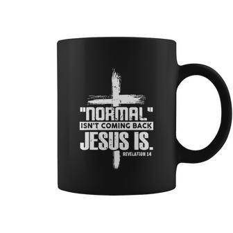 Funny Christian Cross Faith Quote Normal Isnt Coming Back Coffee Mug - Monsterry UK