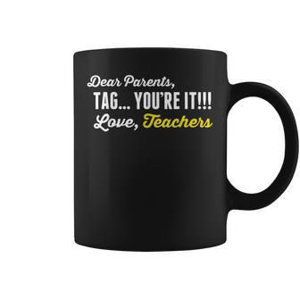 Funny Dear Parents Tag Youre It Love Teachers T Gifts Coffee Mug - Thegiftio UK