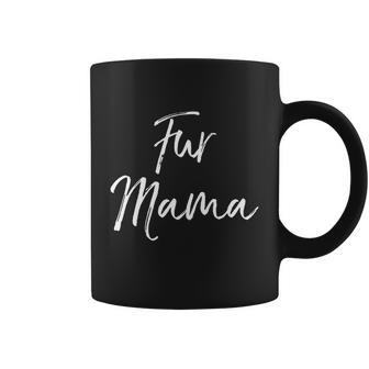 Funny Dog Mom Quote Dog Owner Gift For Women Cute Fur Mama Gift Graphic Design Printed Casual Daily Basic Coffee Mug - Thegiftio UK