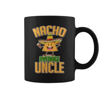 Funny Family Nacho Average Uncle Tshirt Coffee Mug - Monsterry AU