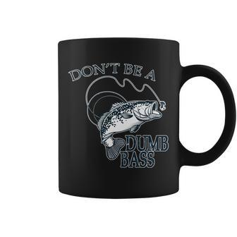 Funny Fishing - Dont Be A Dumb Bass Coffee Mug - Monsterry