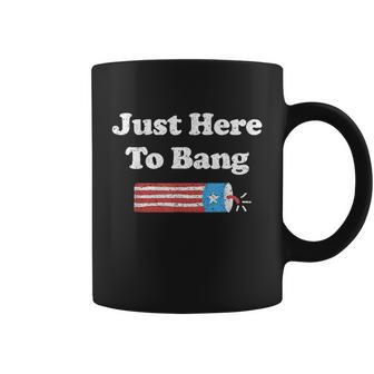 Funny Fourth Of July 4Th Of July Im Just Here To Bang Coffee Mug - Monsterry AU