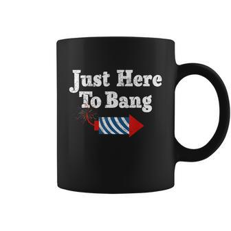 Funny Fourth Of July 4Th Of July Im Just Here To Bang Coffee Mug - Monsterry UK
