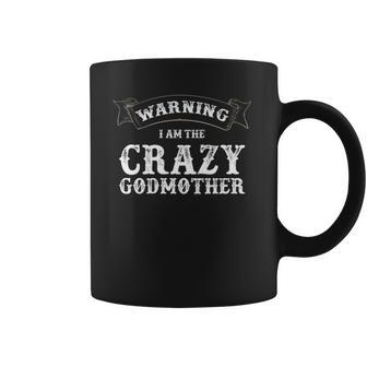 Funny Godmother S - Warning Im The Crazy Godmother Coffee Mug - Thegiftio