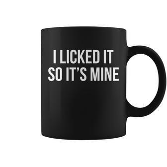Funny - I Licked It So Its Mine Tshirt Coffee Mug - Monsterry