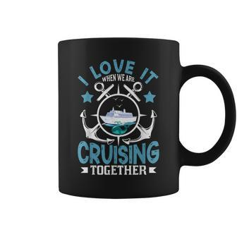 Funny I Love It When We Are Cruising Together Cruise Ship Coffee Mug - Thegiftio UK