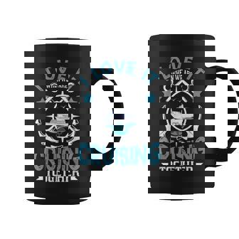 Funny I Love It When We Are Cruising Together Cruise Ship Coffee Mug - Thegiftio UK