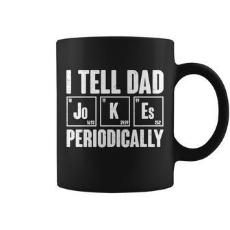 Funny I Tell Dad Jokes Periodically Fathers Day Coffee Mug - Monsterry