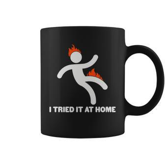 Funny I Tried It At Home Coffee Mug - Monsterry