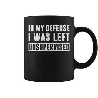 Funny In My Defense I Was Left Unsupervised Coffee Mug - Thegiftio UK