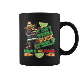 Funny It Aint Gonna Suck Itself Cinco De Mayo Coffee Mug - Monsterry
