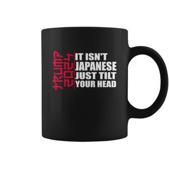 Funny It Isnt Japanese Just Tilt Your Head Trump Graphic Design Printed Casual Daily Basic Coffee Mug - Thegiftio