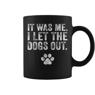 Funny It Was Me I Let The Dogs Out Dog Lover Distressed Coffee Mug - Thegiftio UK